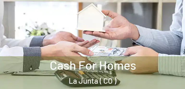 Cash For Homes La Junta ( CO )