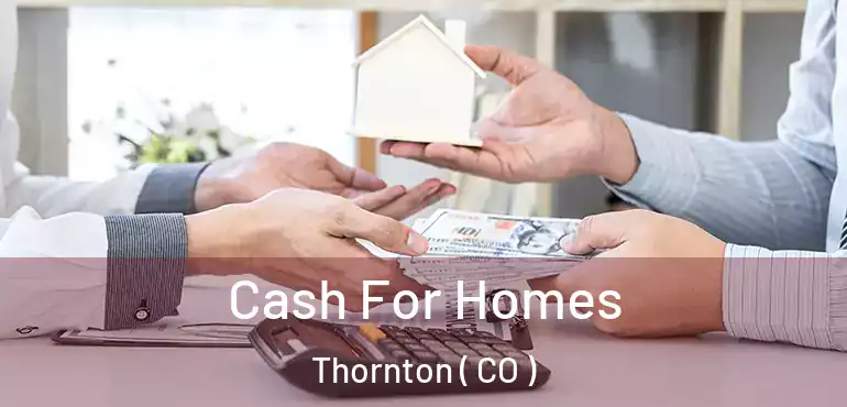 Cash For Homes Thornton ( CO )