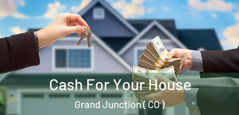  Cash For Your House Grand Junction ( CO )