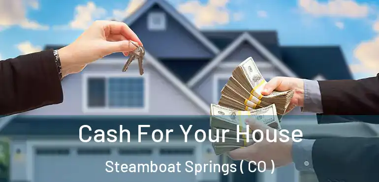 Cash For Your House Steamboat Springs ( CO )