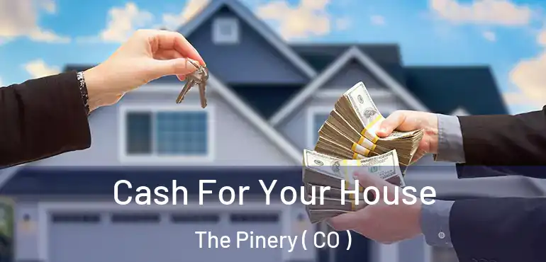  Cash For Your House The Pinery ( CO )