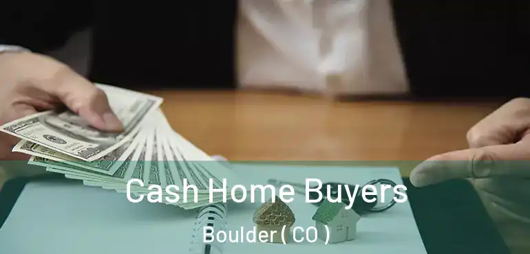  Cash Home Buyers Boulder ( CO )