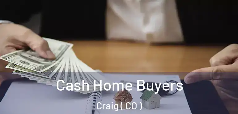  Cash Home Buyers Craig ( CO )