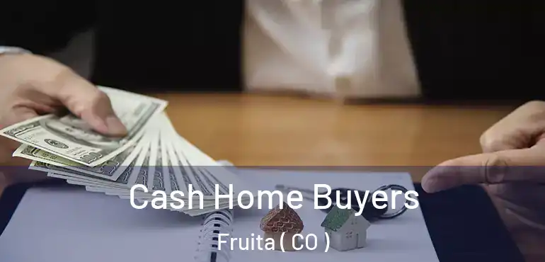  Cash Home Buyers Fruita ( CO )
