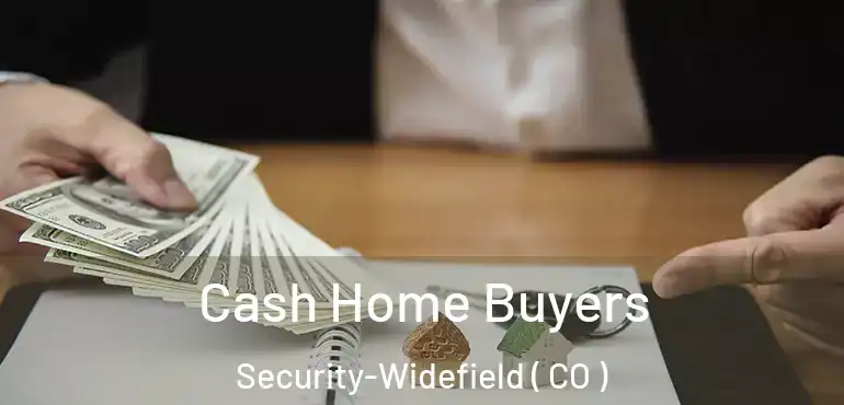  Cash Home Buyers Security-Widefield ( CO )