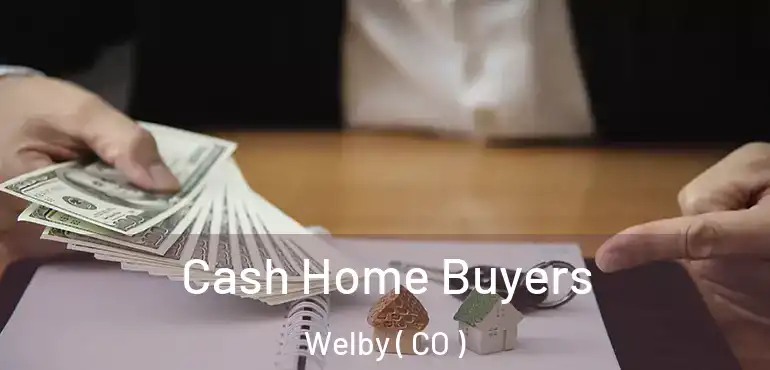  Cash Home Buyers Welby ( CO )