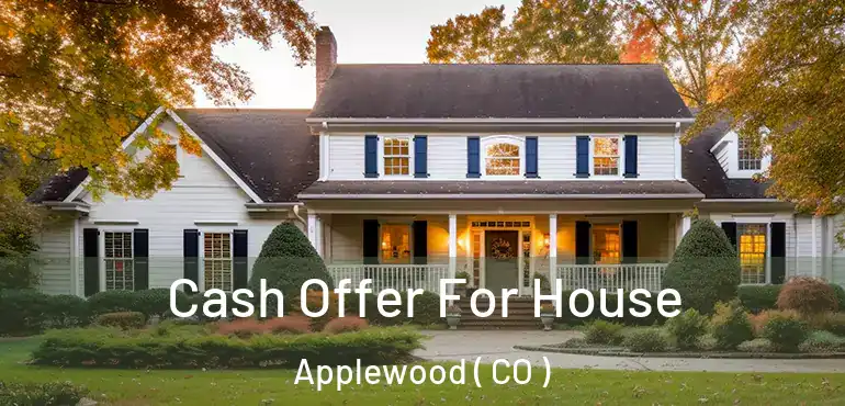 Cash Offer For House Applewood ( CO )