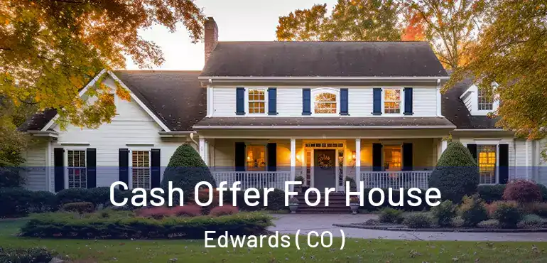  Cash Offer For House Edwards ( CO )