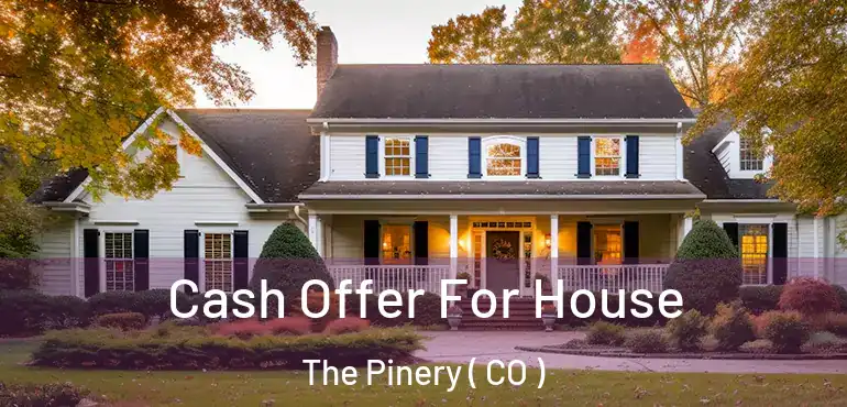  Cash Offer For House The Pinery ( CO )