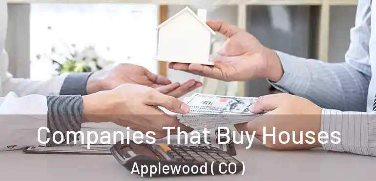  Companies That Buy Houses Applewood ( CO )