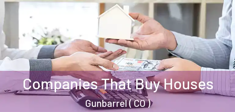 Companies That Buy Houses Gunbarrel ( CO )