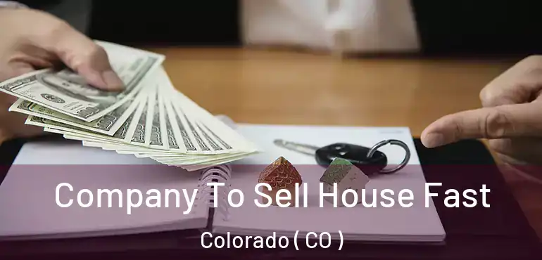  Company To Sell House Fast Colorado ( CO )