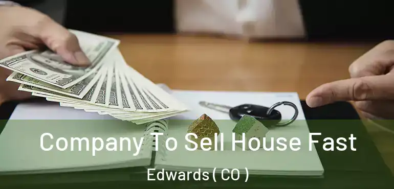  Company To Sell House Fast Edwards ( CO )