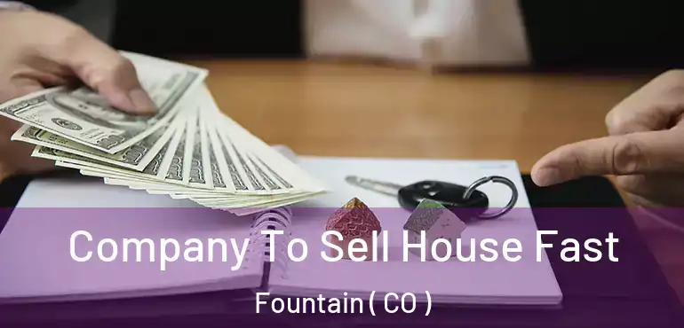  Company To Sell House Fast Fountain ( CO )
