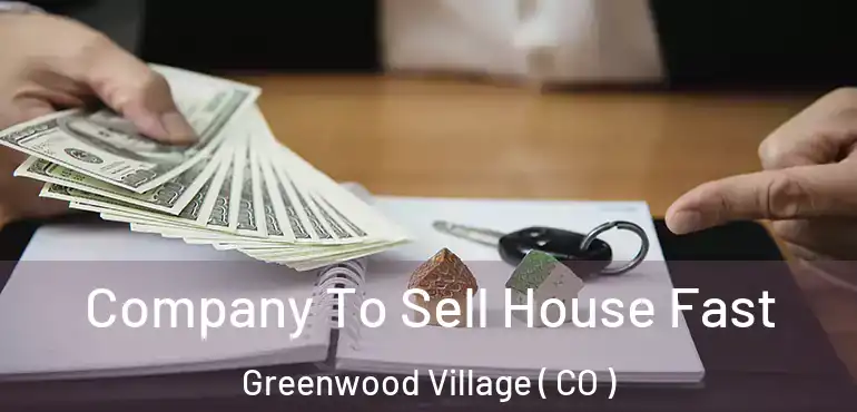  Company To Sell House Fast Greenwood Village ( CO )