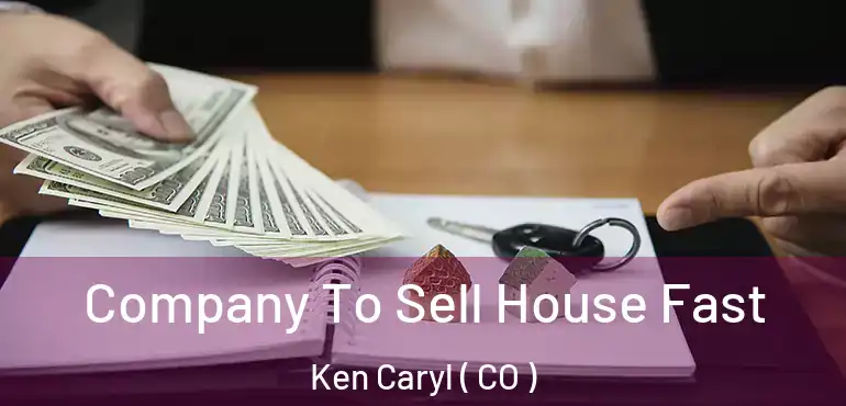  Company To Sell House Fast Ken Caryl ( CO )