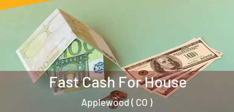 Fast Cash For House Applewood ( CO )