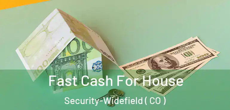  Fast Cash For House Security-Widefield ( CO )