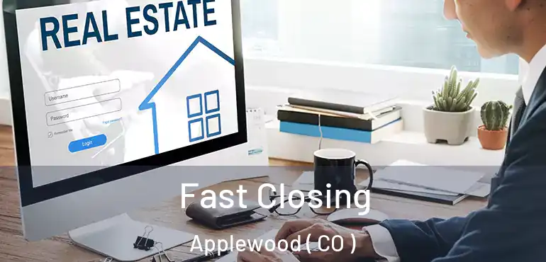  Fast Closing Applewood ( CO )
