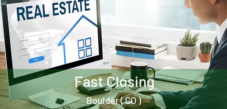  Fast Closing Boulder ( CO )