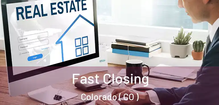  Fast Closing Colorado ( CO )