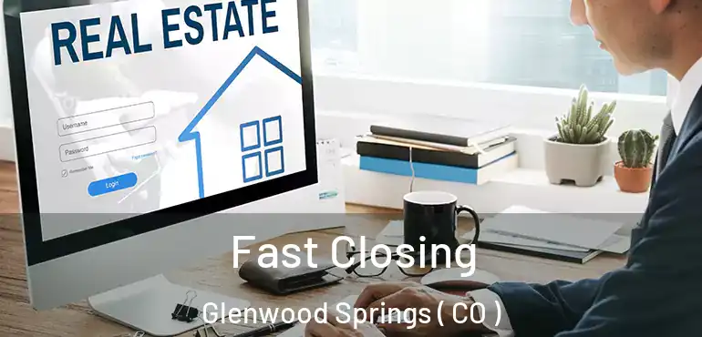  Fast Closing Glenwood Springs ( CO )