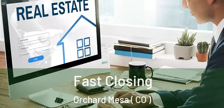  Fast Closing Orchard Mesa ( CO )