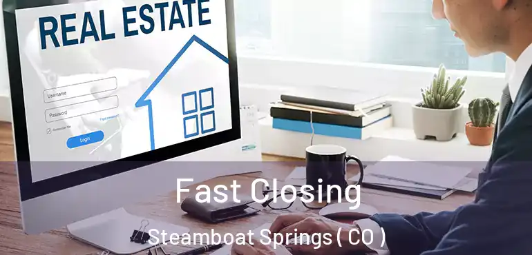  Fast Closing Steamboat Springs ( CO )