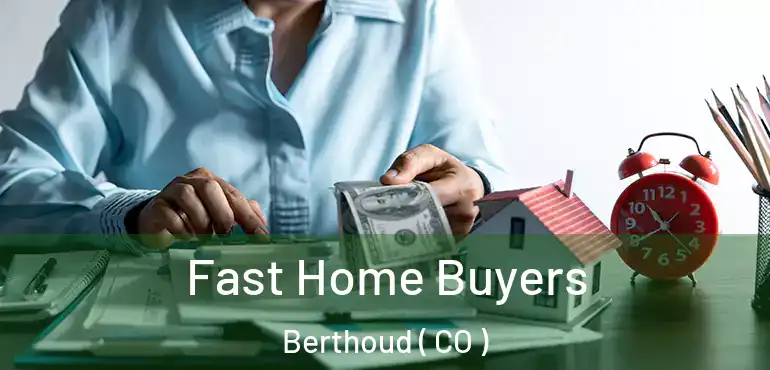  Fast Home Buyers Berthoud ( CO )