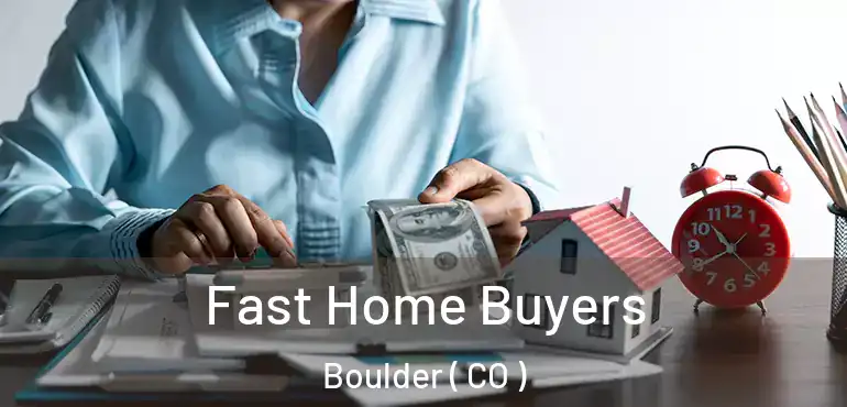  Fast Home Buyers Boulder ( CO )