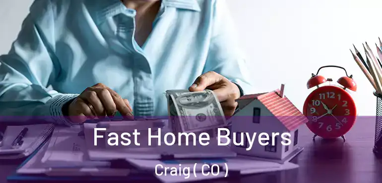  Fast Home Buyers Craig ( CO )