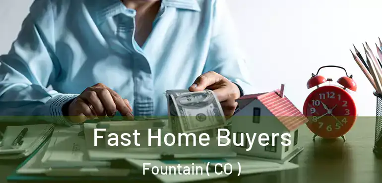 Fast Home Buyers Fountain ( CO )
