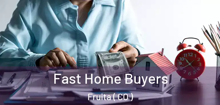  Fast Home Buyers Fruita ( CO )