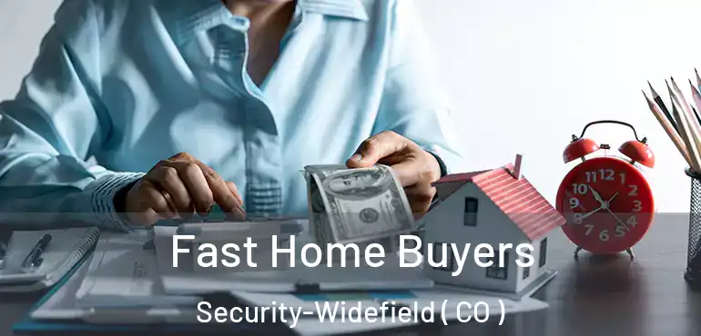  Fast Home Buyers Security-Widefield ( CO )