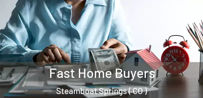  Fast Home Buyers Steamboat Springs ( CO )