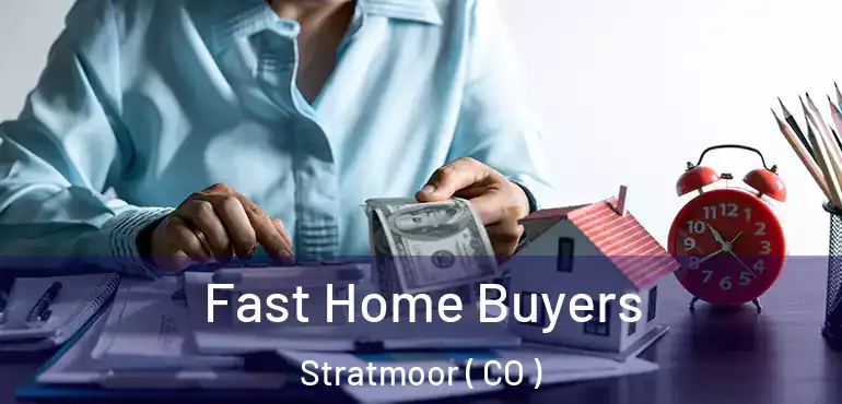  Fast Home Buyers Stratmoor ( CO )