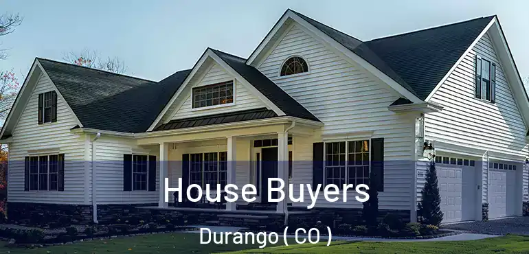  House Buyers Durango ( CO )