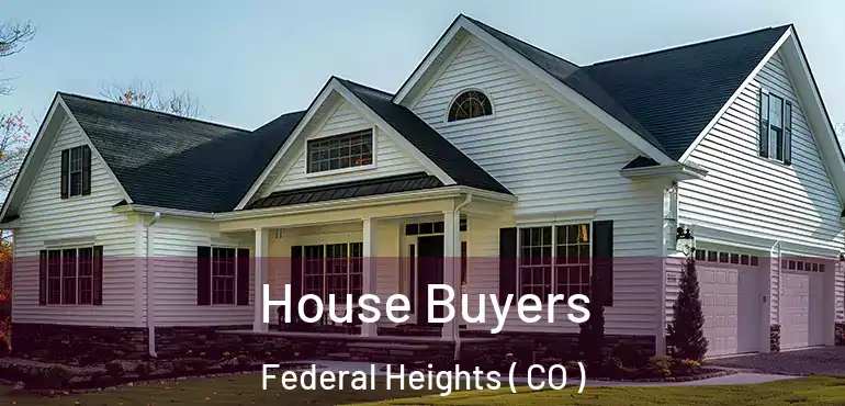 House Buyers Federal Heights ( CO )
