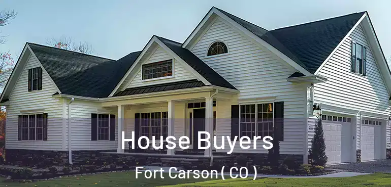 House Buyers Fort Carson ( CO )