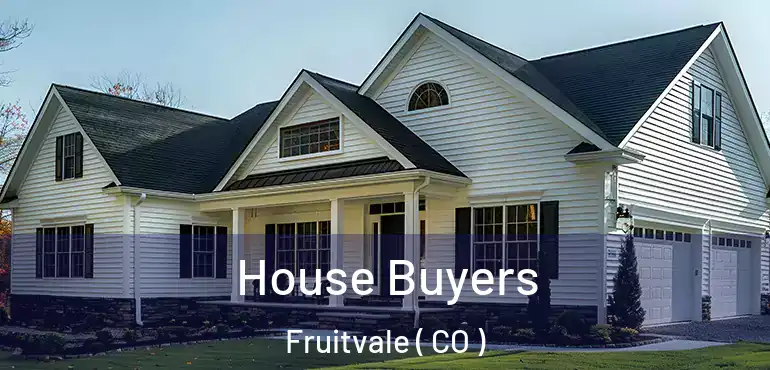 House Buyers Fruitvale ( CO )