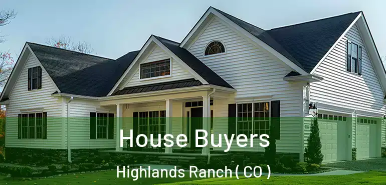 House Buyers Highlands Ranch ( CO )