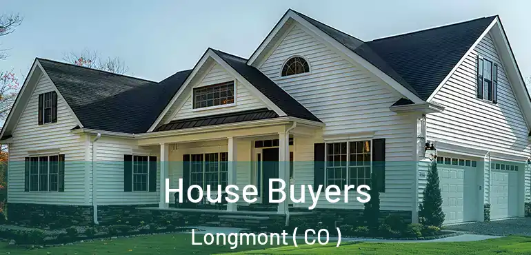  House Buyers Longmont ( CO )