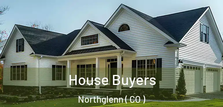  House Buyers Northglenn ( CO )