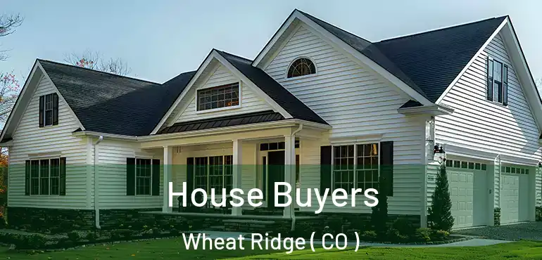 House Buyers Wheat Ridge ( CO )