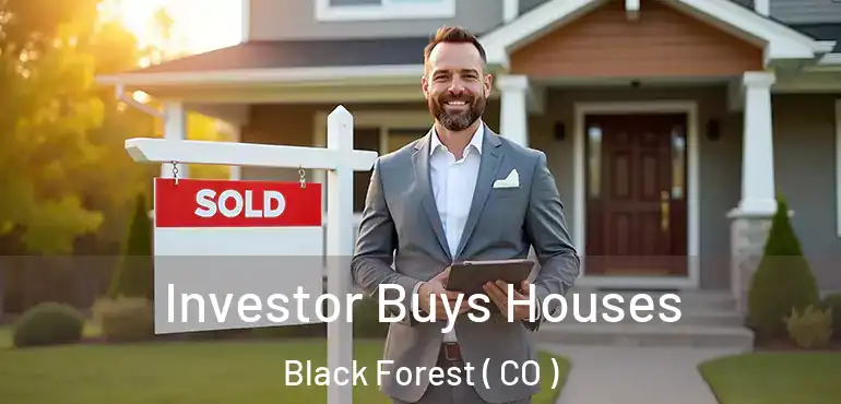 Investor Buys Houses Black Forest ( CO )