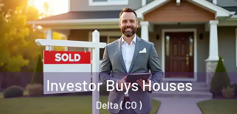 Investor Buys Houses Delta ( CO )