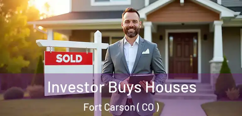 Investor Buys Houses Fort Carson ( CO )