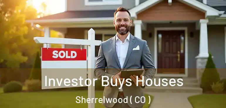 Investor Buys Houses Sherrelwood ( CO )