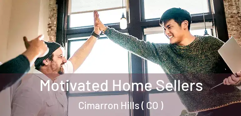  Motivated Home Sellers Cimarron Hills ( CO )