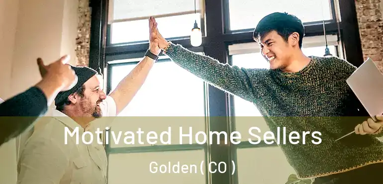 Motivated Home Sellers Golden ( CO )